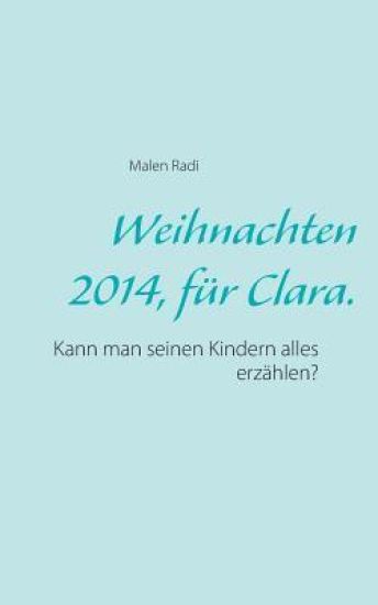 Weihnachten 2014, für Clara.