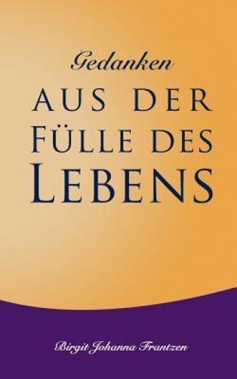 Gedanken aus der Fülle des Lebens