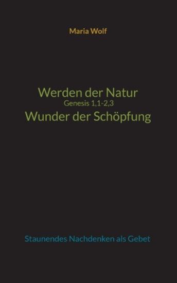 Werden der Natur - Genesis 1,1-2,3 - Wunder der Schöpfung