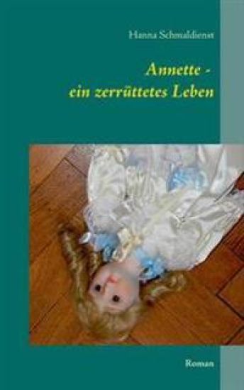 Annette - ein zerrüttetes Leben