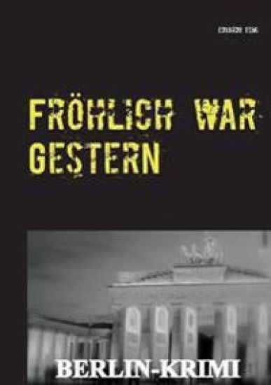 Fröhlich war Gestern, Berlin-Krimi