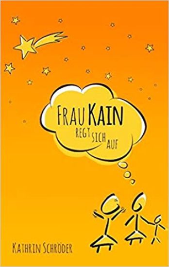 Frau Kain regt sich auf