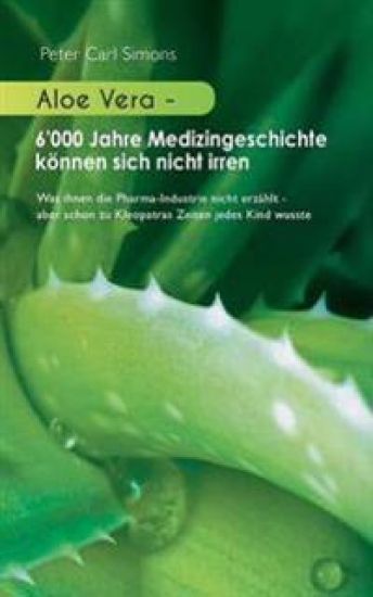 Aloe Vera - 6'000 Jahre Medizingeschichte können sich nicht irren