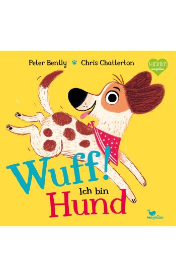 Bently, P: WUFF! Ich bin Hund