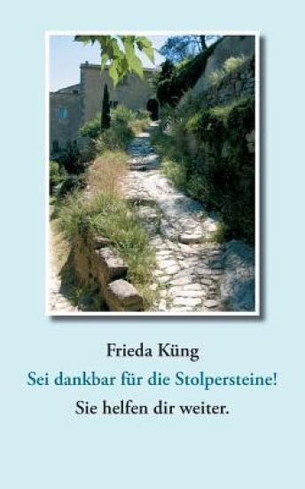 Sei dankbar für die Stolpersteine! Sie helfen dir weiter