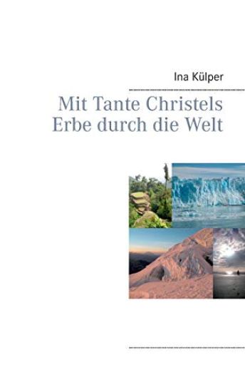 Mit Tante Christels Erbe durch die Welt