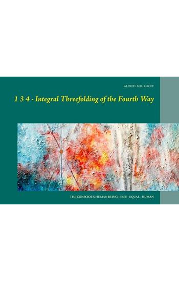 1 3 4  - Integral Threefolding of the Fourth Way