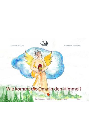 Wie kommt die Oma in den Himmel?