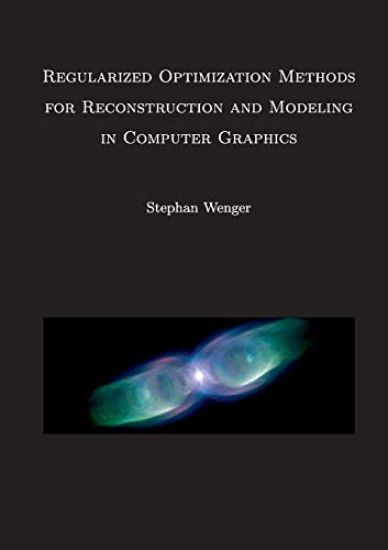 Regularized Optimization Methods for Reconstruction and Modeling in Computer Graphics