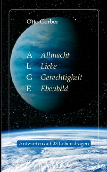 ALGE. Allmacht, Liebe, Gerechtigkeit, Ebenbild