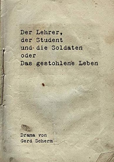 Der Lehrer, der Student und die Soldaten oder Das gestohlene Leben