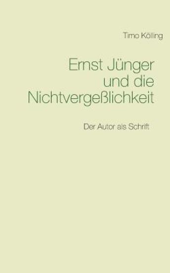 Ernst Jünger und die Nichtvergeßlichkeit