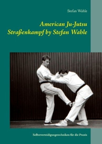 American Ju-Jutsu Straßenkampf by Stefan Wahle