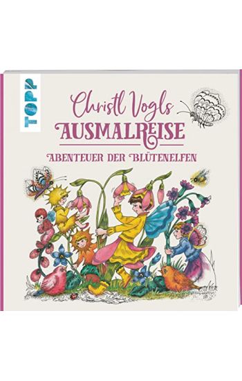Christl Vogls Ausmalreise - Abenteuer der Blütenelfen