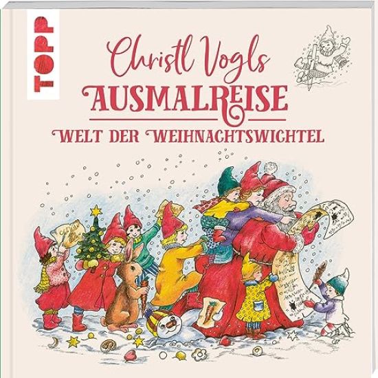Christl Vogls Ausmalreise - Welt der Weihnachtswichtel
