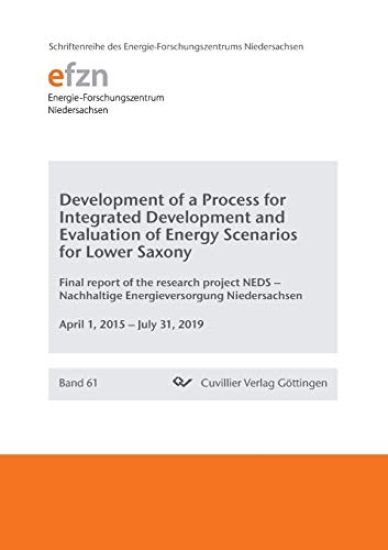 Development of a Process for Integrated Development and Evaluation of Energy Scenarios for Lower Saxony. Final report of the research project NEDS - Nachhaltige Energieversorgung Niedersachsen