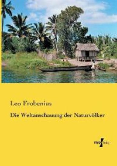 Die Weltanschauung der Naturvölker