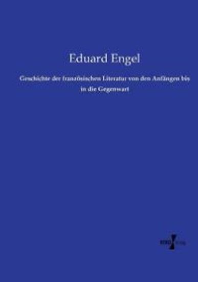 Geschichte der französischen Literatur von den Anfängen bis in die Gegenwart