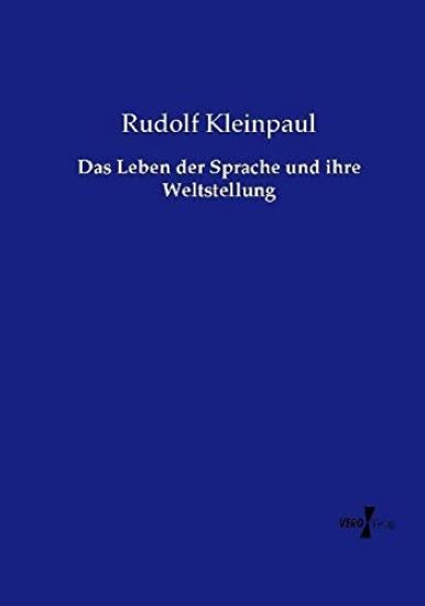 Das Leben der Sprache und ihre Weltstellung