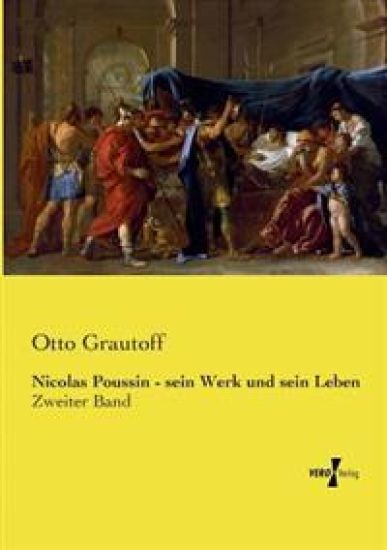 Nicolas Poussin - sein Werk und sein Leben