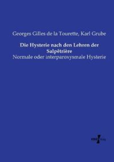 Die Hysterie nach den Lehren der Salpêtrière