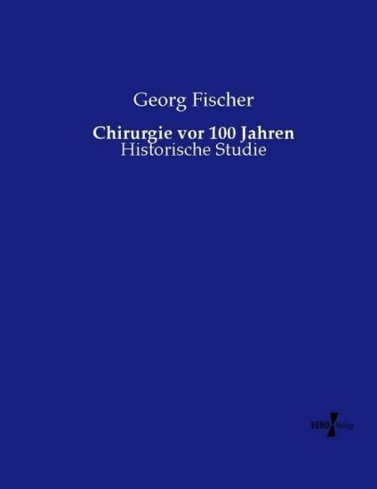 Chirurgie vor 100 Jahren