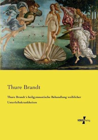 Thure Brandt´s heilgymnastische Behandlung weiblicher Unterleibskrankheiten