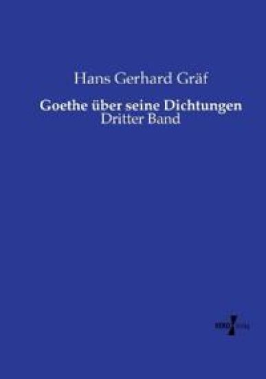Goethe über seine Dichtungen