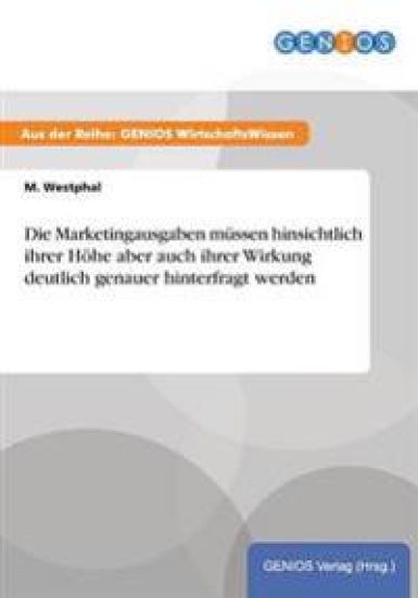 Die Marketingausgaben müssen hinsichtlich ihrer Höhe aber auch ihrer Wirkung deutlich genauer hinterfragt werden