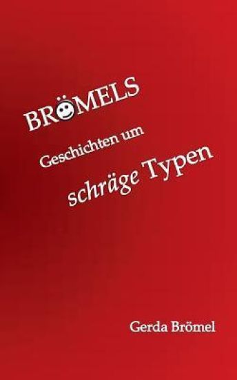 Brömels Geschichten um schräge Typen