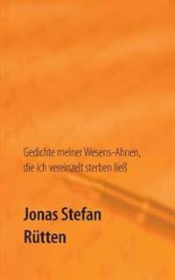 Gedichte meiner Wesens-Ahnen, die ich vereinzelt sterben ließ