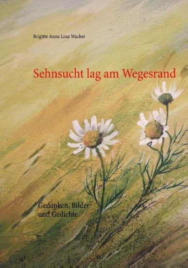 Sehnsucht lag am Wegesrand