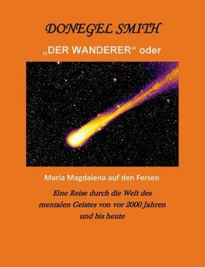 "Der Wanderer" oder Maria Magdalena auf den Fersen