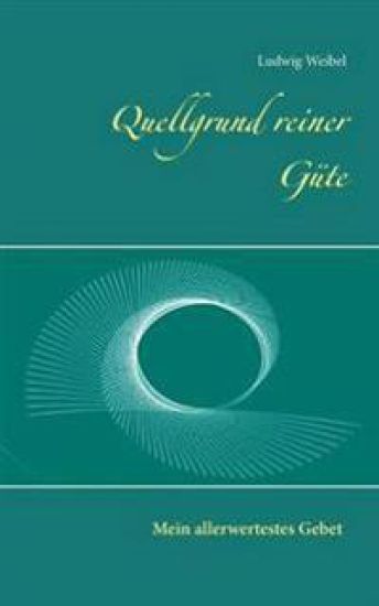Quellgrund reiner Güte