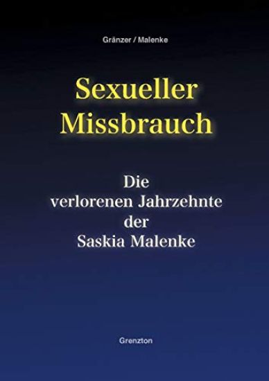 Sexueller Missbrauch - Die verlorenen Jahrzehnte der Saskia Malenke