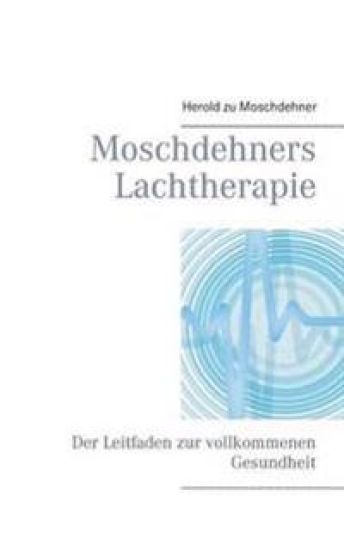 Moschdehners Lachtherapie