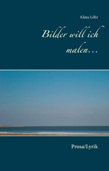 Bilder will ich malen...