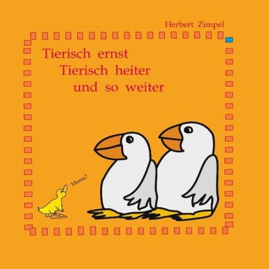 Tierisch ernst, tierisch heiter und so weiter