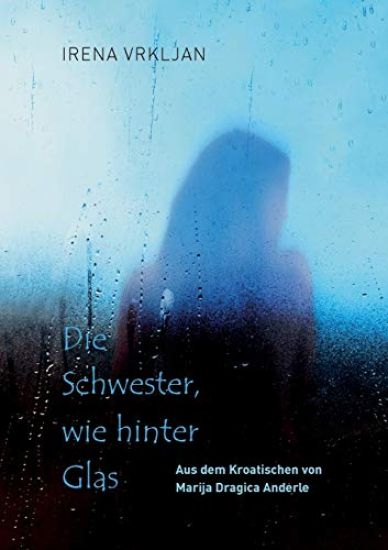 Die Schwester, wie hinter Glas