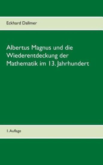 Albertus Magnus und die Wiederentdeckung der Mathematik im 13. Jahrhundert