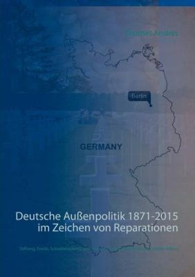 Deutsche Außenpolitik 1871-2015 im Zeichen von Reparationen