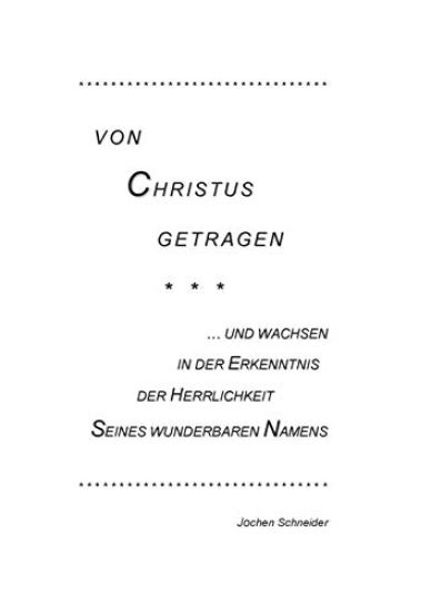 Von Christus getragen, und wachsen in der Herrlichkeit Seines wunderbaren Namens