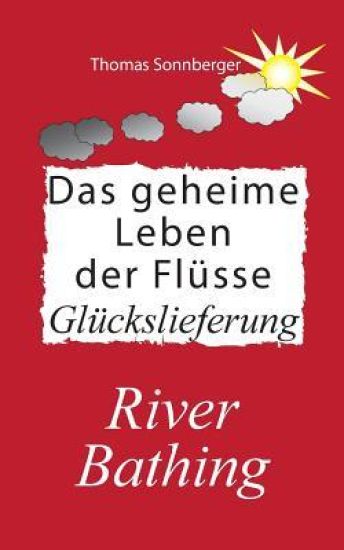 Das geheime Leben der Flüsse