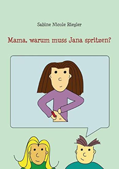 Mama, warum muss Jana spritzen?