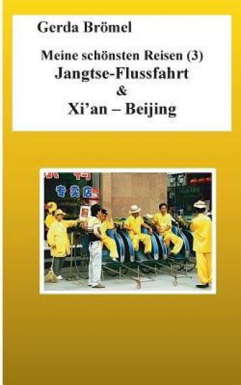 Meine schönsten Reisen (3) Jangtse-Flussfahrt & Xi'an - Beijing
