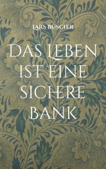 Das Leben ist eine sichere Bank