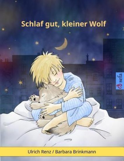 Schlaf gut, kleiner Wolf: Eine Gutenachtgeschichte für müde (und nicht so müde) Kinder