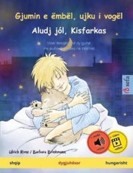 Gjumin e ëmbël, ujku i vogël - Aludj jól, Kisfarkas (shqip - hungarisht)