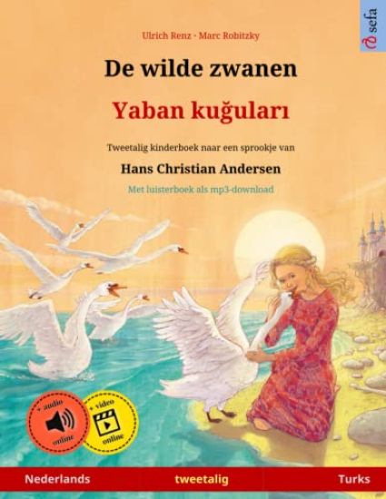 De wilde zwanen - Yaban kuğuları (Nederlands - Turks): Tweetalig kinderboek naar een sprookje van Hans Christian Andersen, met online audiob