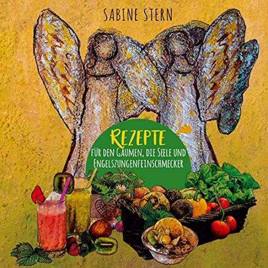 Rezepte für den Gaumen, die Seele und Engelszungenfeinschmecker